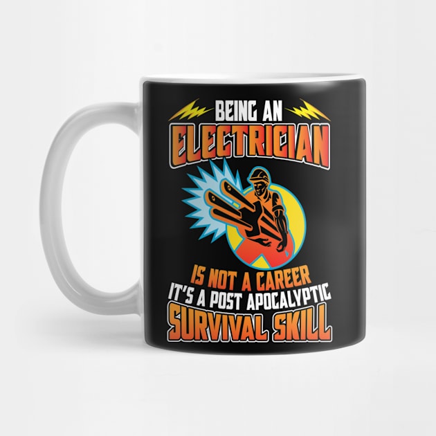 Being An Electrician Is Not A Career It's A Post Apocalyptic Survival Skill by Tee-hub